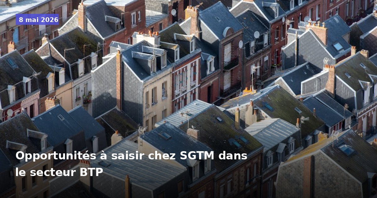 Opportunités à saisir chez SGTM dans le secteur du BTP