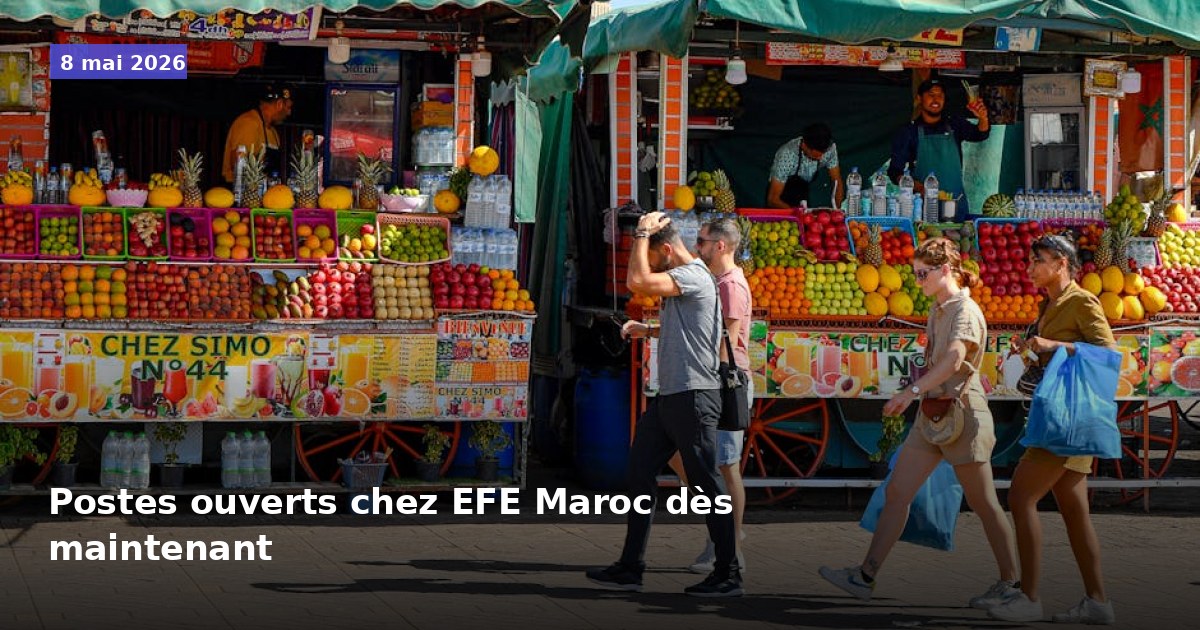 Postes ouverts chez EFE Maroc dès maintenant