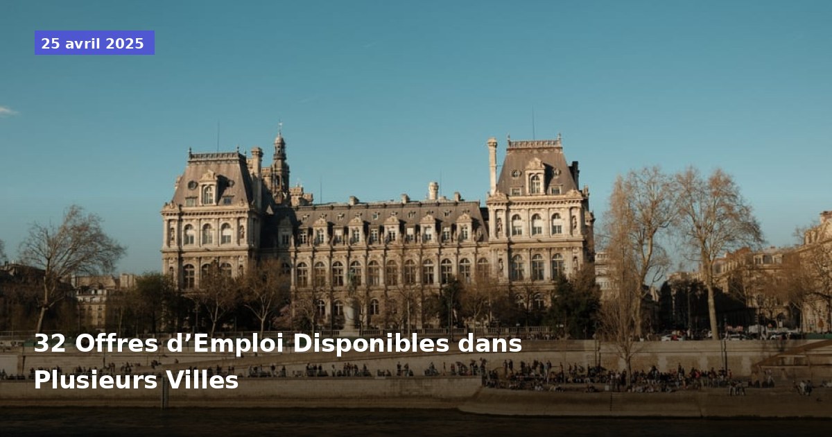 32 Offres d’Emploi Disponibles dans Plusieurs Villes