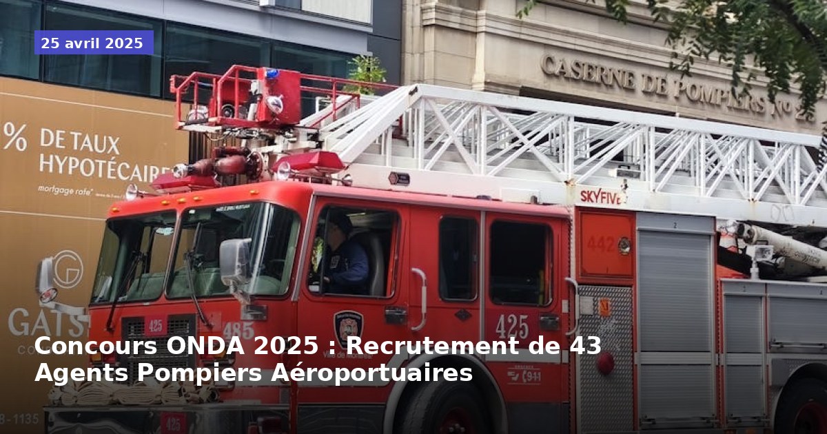 Concours ONDA 2025 : Recrutement de 43 Agents Pompiers Aéroportuaires